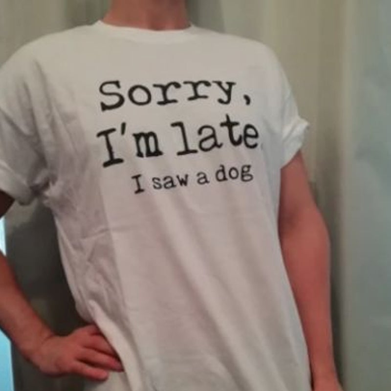 Sorry I'm Later - Letter Print T-shirt for Dog Lovers