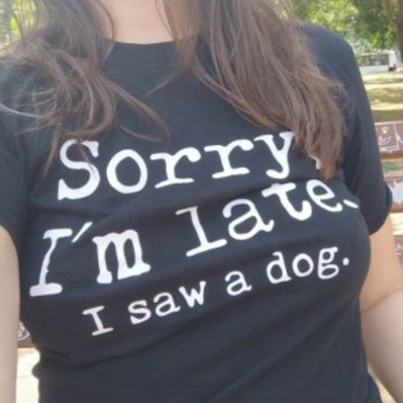 Sorry I'm Later - Letter Print T-shirt for Dog Lovers